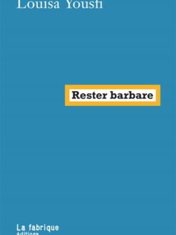 Rester Barbare - Louisa Yousfi