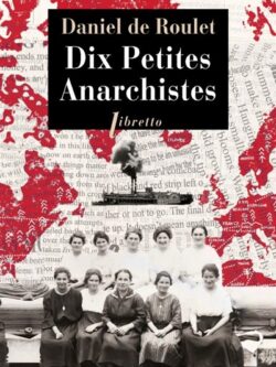 Dix petites anarchistes - Daniel De Roulet