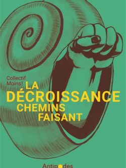 La décroissance chemins faisant - Collectif Moins !