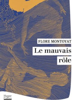 Le mauvais rôle - Flore Montoyat