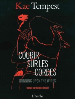 Courir sur les cordes - Kae Tempest