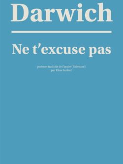 Ne t'excuse pas - Mahmoud Darwich