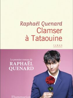 Clamser à Tataouine - Raphaël Quenard