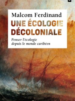Une écologie décoloniale - Malcom Ferdinand