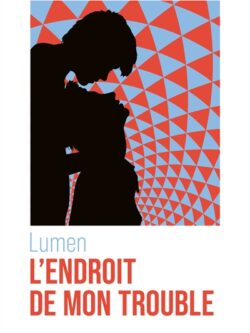 L'endroit de mon trouble - Lumen