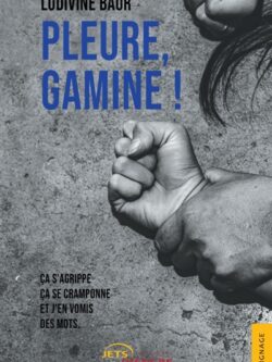 Pleure, gamine ! - Ludivine Baur