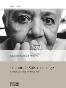 Le tour de Suisse en cage - Louisette Buchard-Molteni