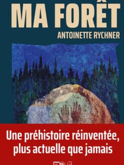 Ma forêt - Antoinette Rychner