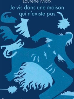 Je vis dans une maison qui n'existe pas - Laurène Marx