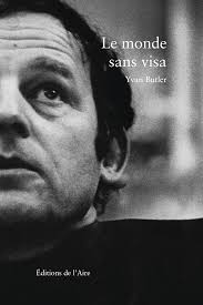 Le monde sans visa - Yvan Butler