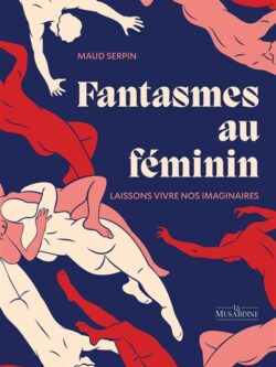Fantasmes au féminin - Maud Serpin