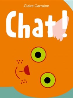 Chat ! - Claire Garralon