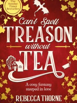 Can't spell treason without tea - Rebecca Thorne