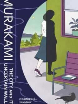The city ans its uncertain walls - Haruki Murakami