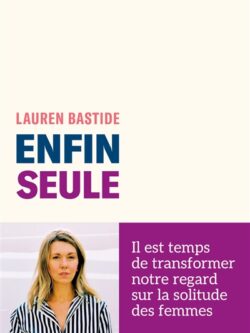Enfin seule - Lauren Bastide