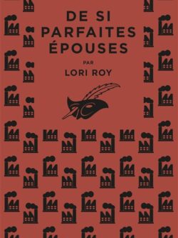 De si parfaites épouses - Lori Roy