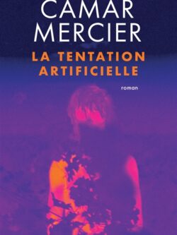 La tentation artificielle - Clément Camar Mercier