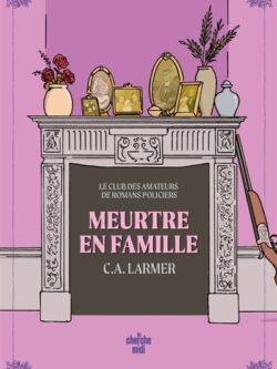 Meurtre en famille - C.A. Larmer