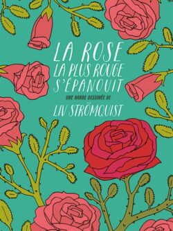 La rose la plus rouge s'épanouit - Liv Strömquist