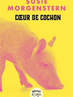 Coeur de cochon - Susie Morgenstein