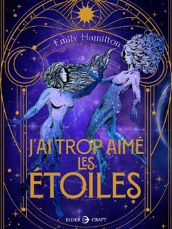J'ai trop aimé les étoiles - Emily Hamilton