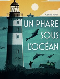 Un phare sous l'océan - Camille Brunel