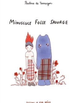 Minuscule folle sauvage - Pauline de Tarragon