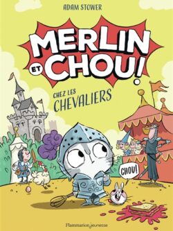 Merlin et Chou ! chez les chevaliers - Adam Stower
