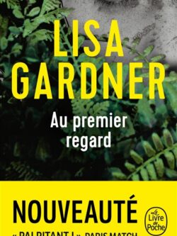 Au premier regard - Lisa Gardner