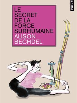 Le secret de la force surhumaine - Alison Bechdel