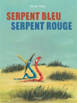 Serpent bleu serpent rouge - Olivier Tallec