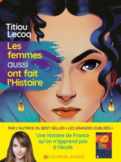 Les femmes aussi ont fait l'Histoire - Titiou Lecoq