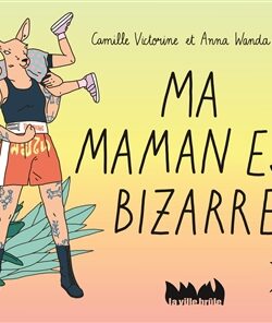 Ma maman est bizarre - Camille Victorine & Anna Wanda Gogusey