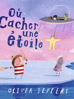 Où cacher une étoile - Oliver Jeffers
