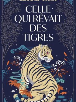 Celle qui rêvait des tigres - Elodie Chan