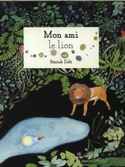 Mon ami le lion - Patrick Dolt