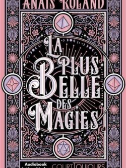 La plus belle des magies - Anaïs Roland