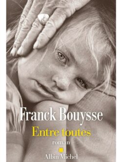 Entre toutes - Franck Bouysse