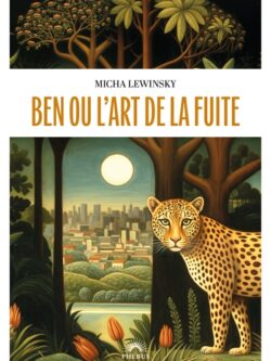 Ben ou l'art de la fuite - Micha Lewinsky