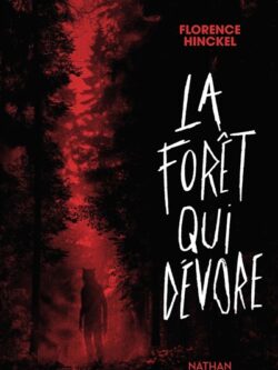 La forêt qui dévore - Florence Hinckel