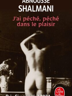 J'ai péché, péché dans le plaisir - Abnousse Shalmani