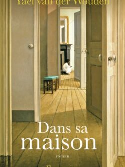 Dans sa maison - Yael van der Wouden