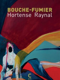 Bouche-Fumier - Hortense Raynal