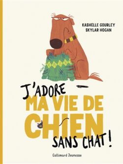 J'adore ma vie de chien sans chat - Gourley/Hogan