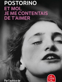 Et moi, je me contentais de t'aimer - Rosella Postorino