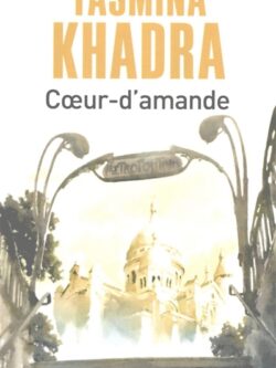 Coeur d'amande - Yasmina Khadra