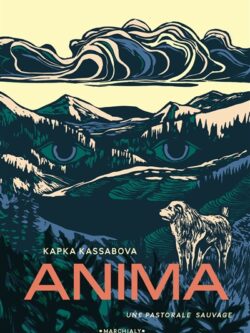 Anima, Une pastorale sauvage - Kapka Kassabova