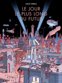 Le jour le plus long du futur - Lucas Valera
