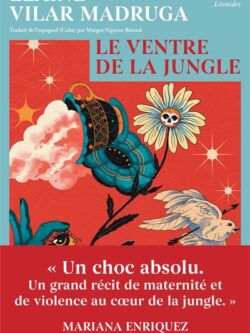 Le ventre de la jungle - Elaine Vilar Madruga