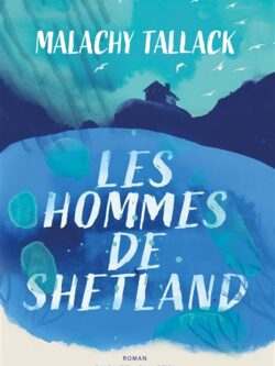 Les hommes de Shetland - Malachy Tallack